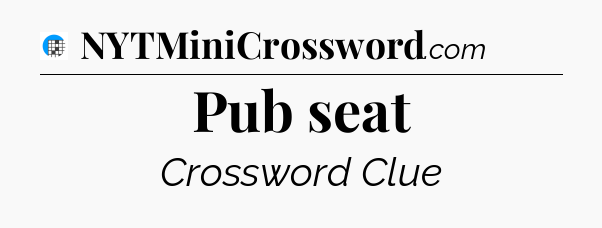 Pub seat Crossword Clue