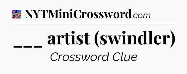 ___ artist (swindler) Crossword Clue
