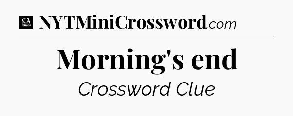 Morning's end - LA Times Crossword