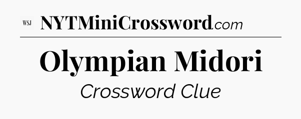Olympian Midori - WSJ Crossword