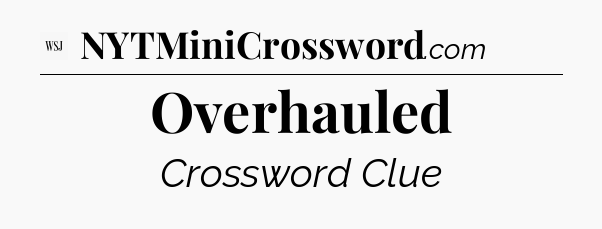Overhauled - WSJ Crossword