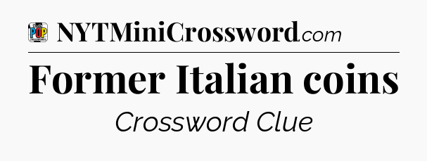 Former Italian coins Crossword Clue