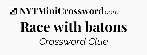Solution: Race with batons - NYT Crossword
