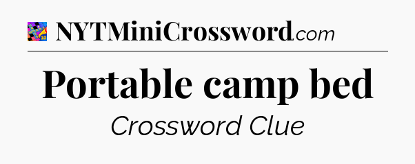 Portable camp bed Crossword Clue