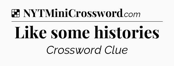 Solution: Like some histories - NYT Crossword