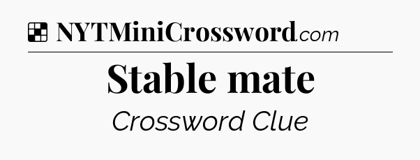 Solution: Stable mate - NYT Crossword