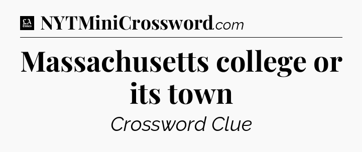 Massachusetts college or its town - LA Times Crossword