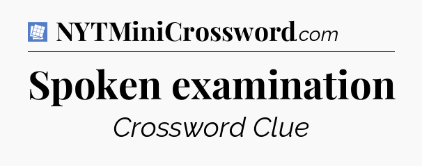 Spoken examination Puzzle Page Crossword Clue