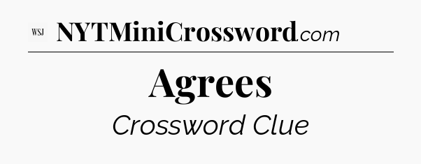 Agrees - WSJ Crossword