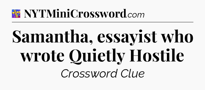 Samantha, essayist who wrote Quietly Hostile Codycross