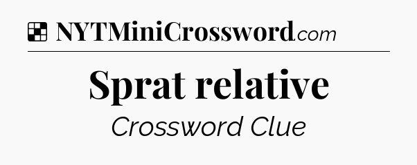 Solution: Sprat relative - NYT Crossword