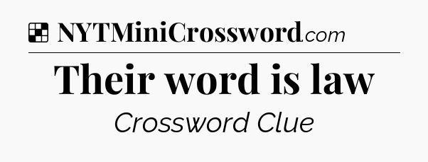 Solution: Their word is law - NYT Crossword