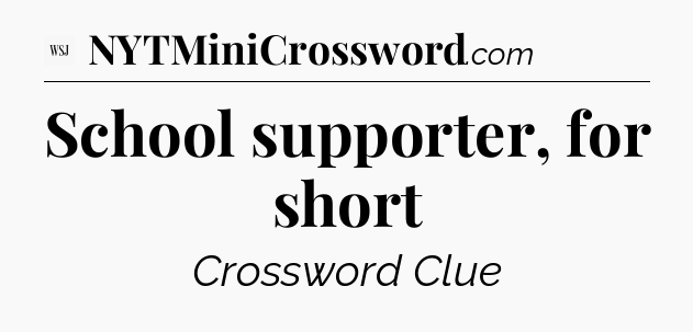 School supporter, for short - WSJ Crossword