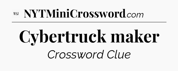 Cybertruck maker - WSJ Crossword