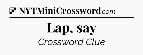 Solution: Lap, say - NYT Crossword