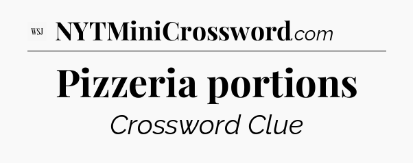 Pizzeria portions - WSJ Crossword