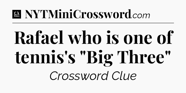 Rafael who is one of tennis's 