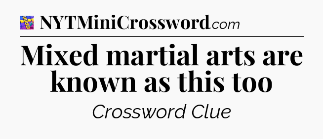 Mixed martial arts are known as this too Codycross