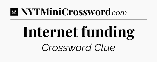 Internet funding - LA Times Crossword