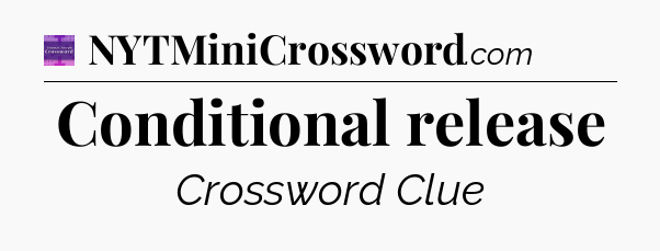 Conditional release - Thomas Joseph Crossword