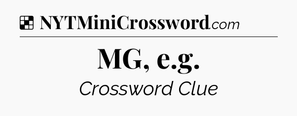 Solution: MG, e.g - NYT Crossword