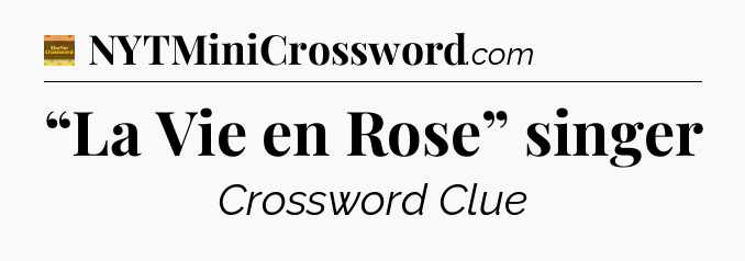 “La Vie en Rose” singer crossword clue Eugene Sheffer