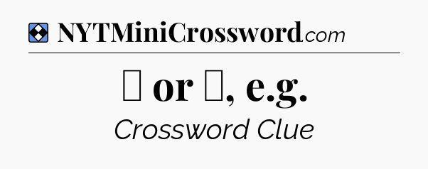 Solution: ◯ or △, e.g - NYT Mini Crossword
