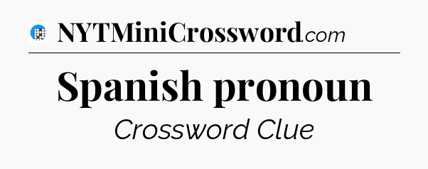 Spanish pronoun Crossword Clue