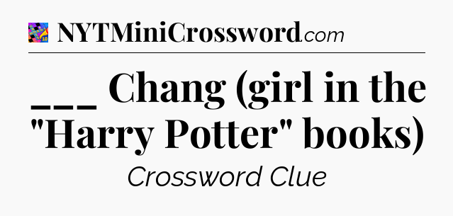 ___ Chang (girl in the 