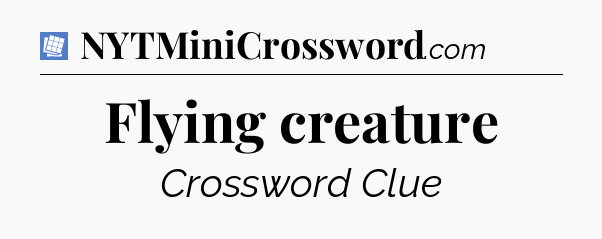 Flying creature Puzzle Page Crossword Clue