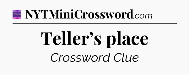Teller’s place - Thomas Joseph Crossword