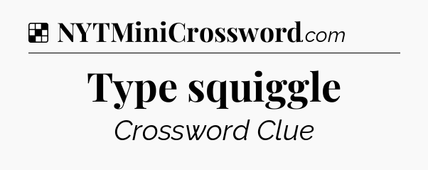 Solution: Type squiggle - NYT Crossword