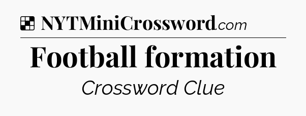 Solution: Football formation - NYT Crossword