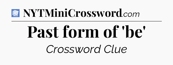 Past form of 'be' Puzzle Page Crossword Clue