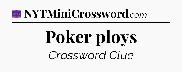 Poker ploys - Thomas Joseph Crossword