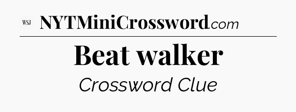 Beat walker - WSJ Crossword