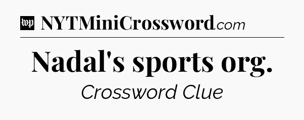 Nadal's sports org Crossword Clue