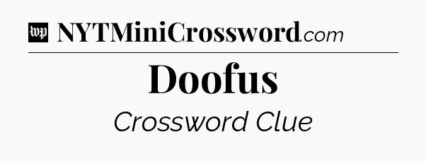 Doofus Crossword Clue