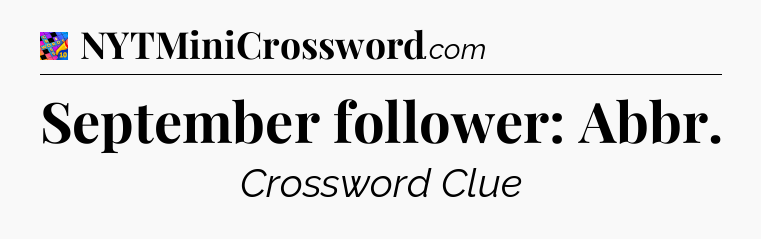 September follower: Abbr Crossword Clue