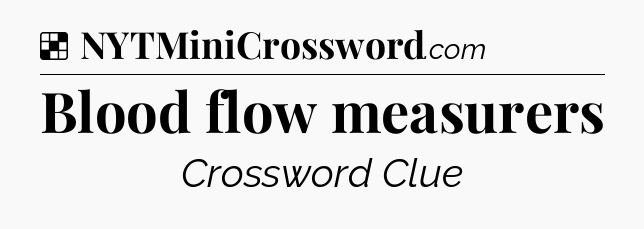 Solution: Blood flow measurers - NYT Crossword