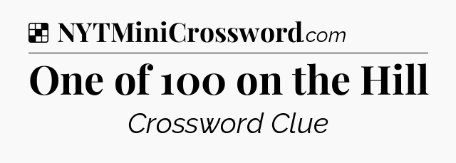 Solution: One of 100 on the Hill - NYT Crossword