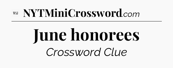 June honorees - WSJ Crossword