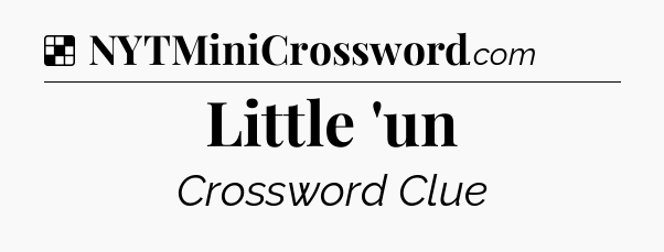 Little 'un NYT Crossword