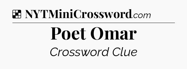 Solution: Poet Omar - NYT Crossword