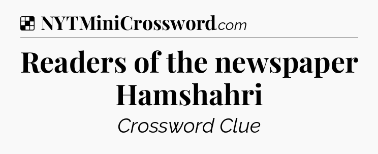 Solution: Readers of the newspaper Hamshahri - NYT Crossword