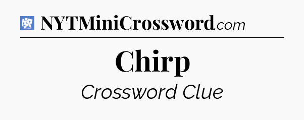 Chirp Puzzle Page Crossword Clue