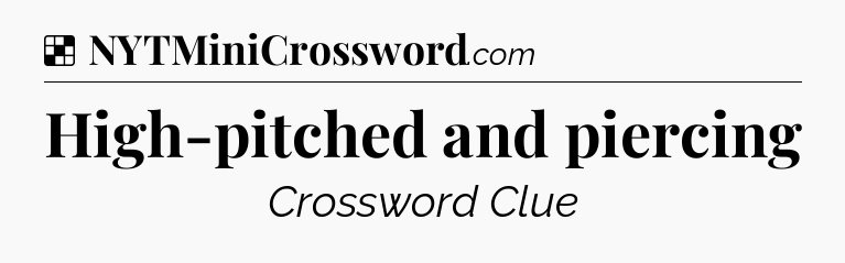 Solution: High-pitched and piercing - NYT Crossword