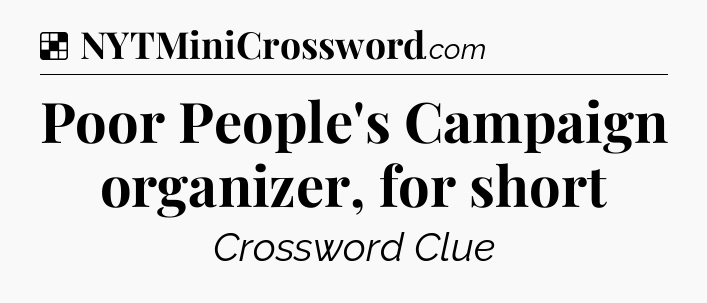 Solution: Poor People's Campaign organizer, for short - NYT Crossword