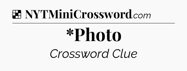Solution: *Photo - NYT Crossword