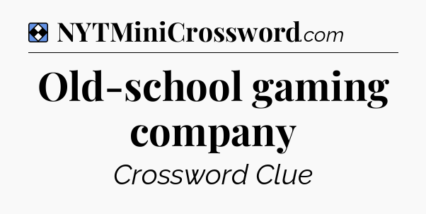 Solution: Old-school gaming company - NYT Mini Crossword